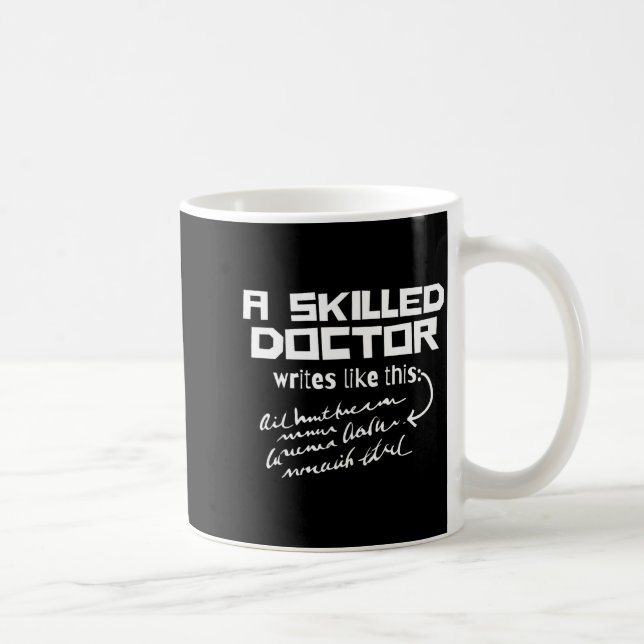 Mug A Skilled Doctor Write Like This Funny Medical Han (Droite)
