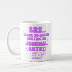 Mug À Tout À l'Heure, Je Dois Finir d'Écrire Mon Journ