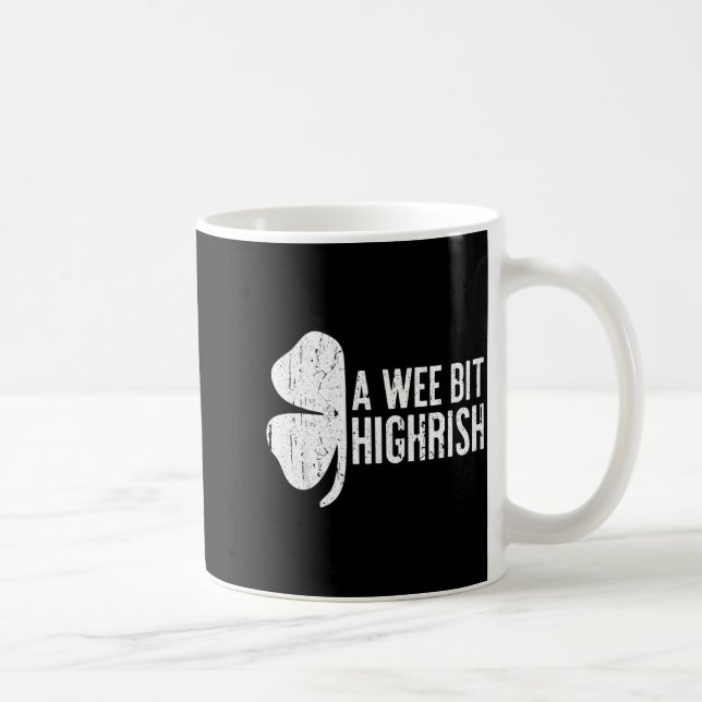 Mug A Wee Bit Highrish Shirt Funny Men Women St Patric (Droite)
