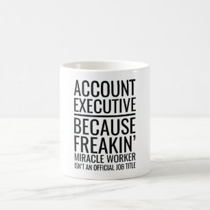Mug Account Executive Because Freakin' Miracle Worker