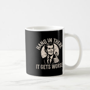 Mug Accroche-toi, ça empire - Humour sarcastique