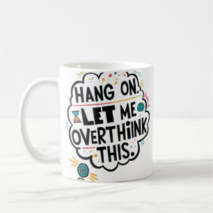 Mug Accroche-toi, laisse-moi oublier ça