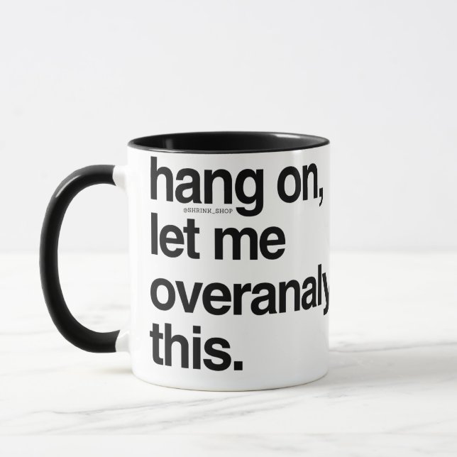 Mug Accrochez-vous, laissez-moi suranalyser ceci (Gauche)