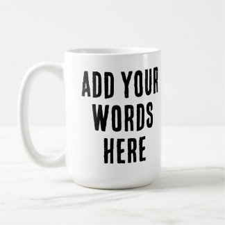 Mug Add Your Words Here Custom Customized Personalized