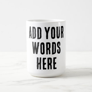 Mug Add Your Words Here Custom Customized Personalized