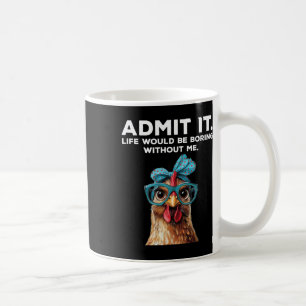Mug Admettez que la vie serait ennuyeuse sans moi Poul