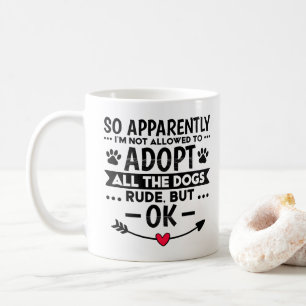 Mug Adopter Tous Les Chiens Drôle Sarcastique