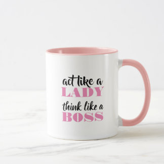 Mug Agissez comme une dame, pensez comme un patron