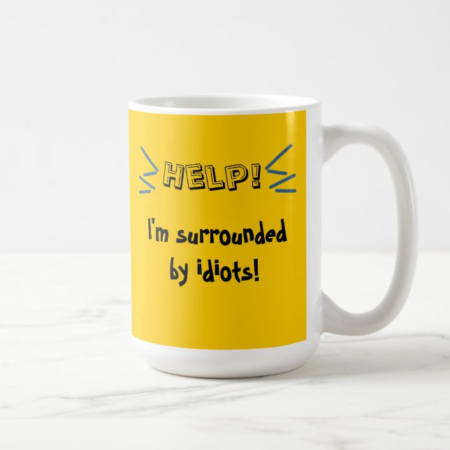 Mug Aide ! Je suis entouré par des idiots ! (Droite)
