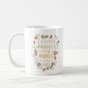 Mug aimer nous-mêmes fait des miracles dans nos vies