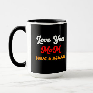 Mug Aimez-vous Maman aujourd'hui et toujours Fête de