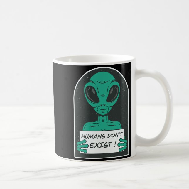 Mug Alien Humans Dont Exist  (Droite)