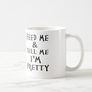 Mug alimentez-moi et dites-moi que je suis joli