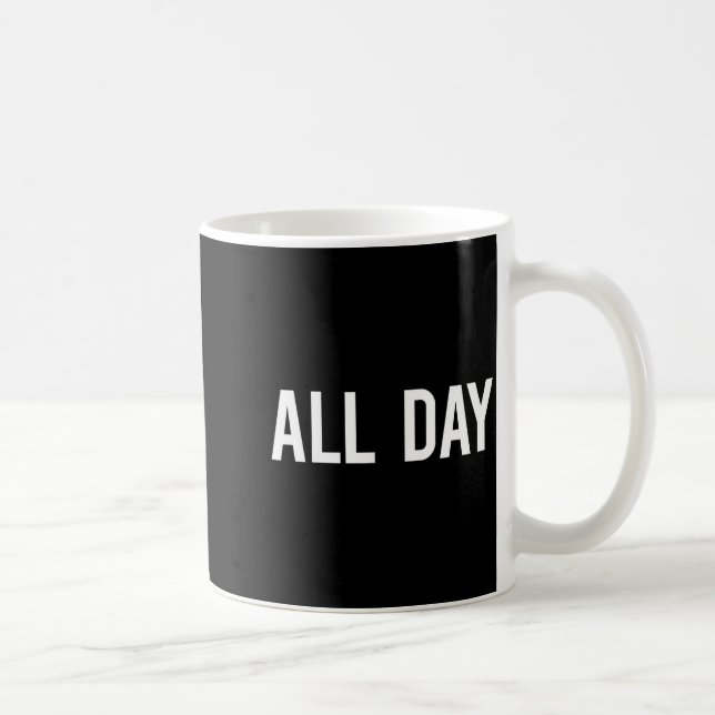 Mug All Day Cool New Funny Every Day Fan Gift Tee  (Droite)
