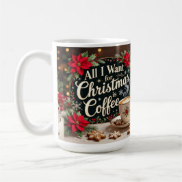 Mug All I want for Christmas is coffee 
