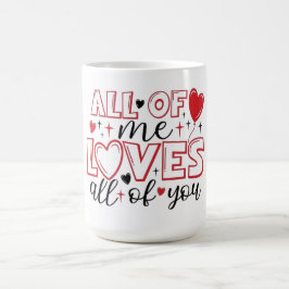 Mug All of Me Loves All of You Typography