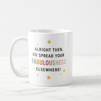 Mug Allez Diffuser Votre Fabulence Ailleurs ! - collèg