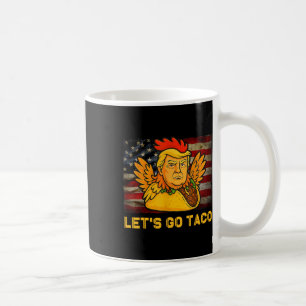 Mug Allons Taco Drôle Trump Abandonne Toujours 11