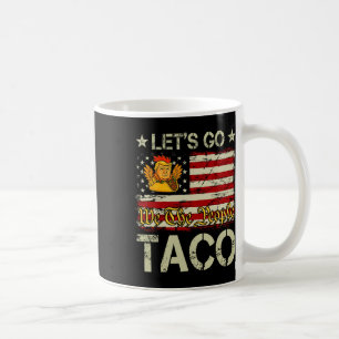 Mug Allons Taco Drôle Trump Toujours Déclare forfait _