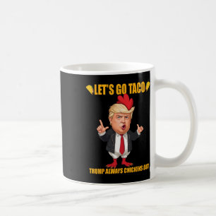 Mug Allons Taco Trump toujours chickens dehors Funny T