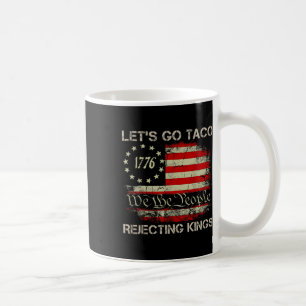Mug Allons-y Rois Refusant les Tacos Depuis 1776 Améri