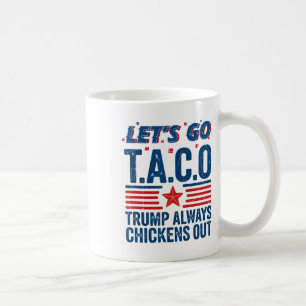 Mug Allons-y, Taco Trump finit toujours par chasser la