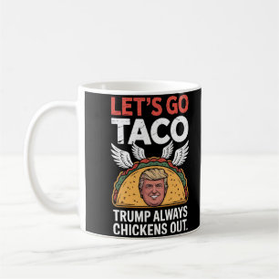 Mug Allons-y TACO - Trump toujours chickens dehors