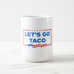 Mug Allons-y Taco Trump toujours chickens dehors drôle