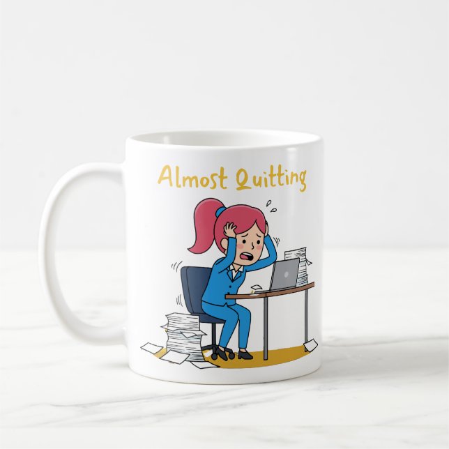 Mug Almost Quitting Funny Overworked Burnout  (Gauche)