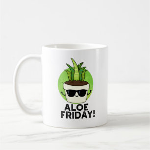 Mug Aloe Friday Funny Aloe Vera Plante Pun