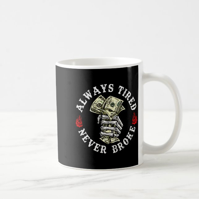 Mug Always Tired Never Broke Skull (on Back)  (Droite)
