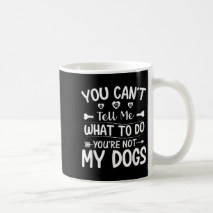 Mug Amoureux des chiens - Vous ne pouvez pas me dire q