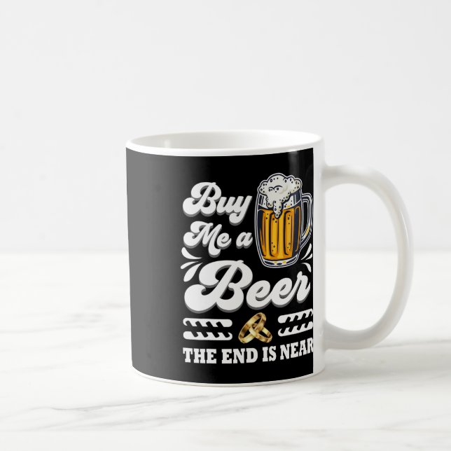 Mug Amusant Acheter Une Bière La Fin Est Près Du Maria (Droite)