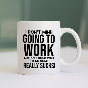 Mug Amusant et humoristique Aller au travail