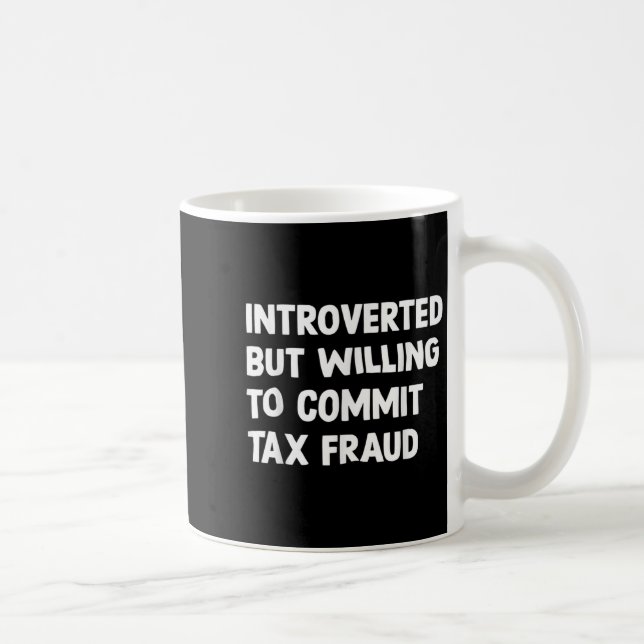 Mug Amusant Introverti Mais Prêt À Commettre Une Fraud (Droite)