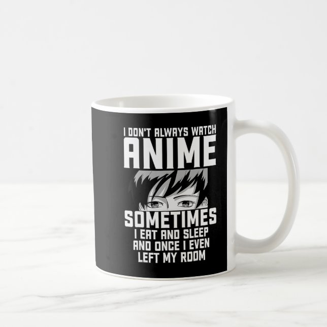 Mug Amusants Je ne regarde pas toujours Anime Anime Ca (Droite)