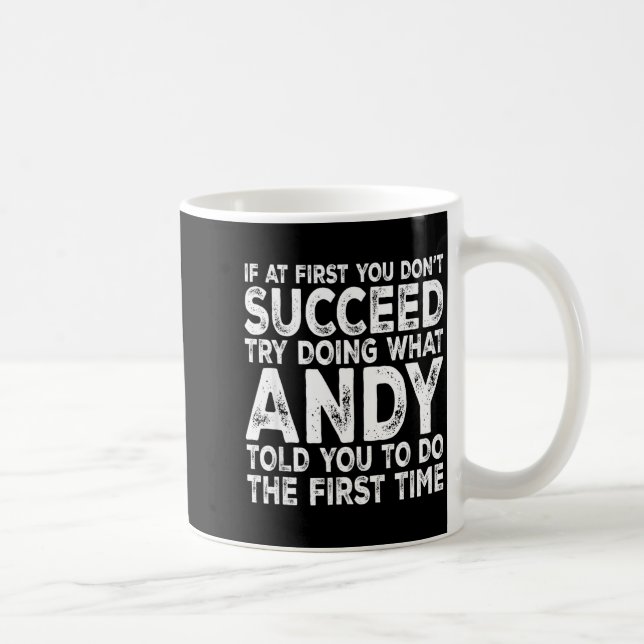 Mug Andy - If At First You Don't Succeed Try Doing Wha (Droite)