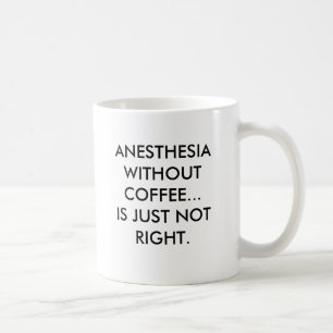 MUG ANESTHÉSIE SANS CAFÉ… N'EST JUSTE PAS DROIT…