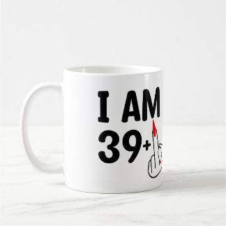 Mug Anniversaire drôle 40 Ans J'ai 39 ans plus Un