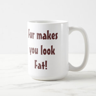 Mug Anti-Fourrure - La Fourrure Vous Donne L'Air D'Une