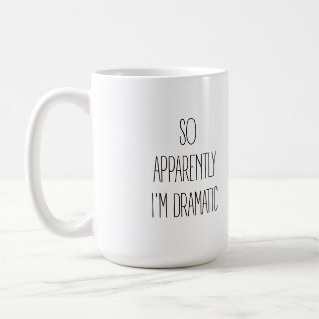 Mug Apparemment, je suis dramatique (Gauche)