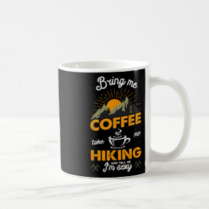 Mug Apportez-Moi Du Café Emmenez-Moi Randonnée Et Dite