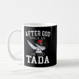 Mug Après Dieu M'A Fait Il A Dit Ta Da Chicken Drôle C