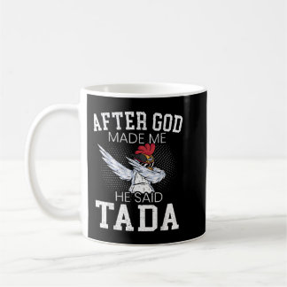 Mug Après Dieu M'A Fait Il A Dit Ta Da Chicken Drôle C