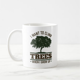 Mug Arboriste Je veux escalader des arbres quand je gr