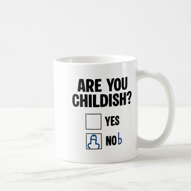 Mug Are You Childish Yes Nob Funny Saying Quote Men Wo (Droite)