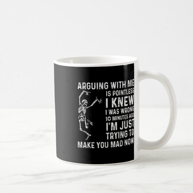 Mug Arguing With Me Is Pointless I Was Knew I Was Wron (Droite)