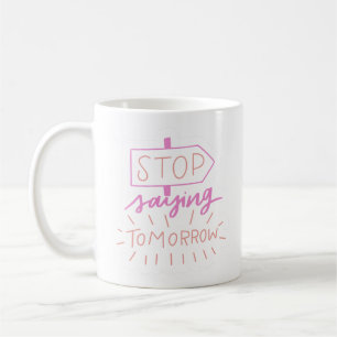 Mug arrête de dire demain