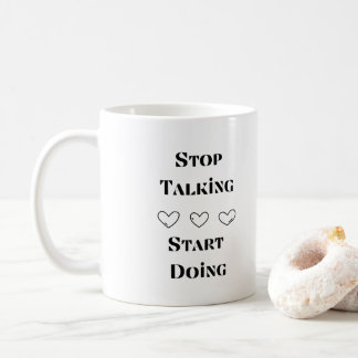 Mug Arrêtez de parler, commencez à faire sur un