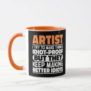Mug Artiste Je Essaie De Rendre Les Choses Idiot Drôle